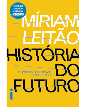 HISTÓRIA DO FUTURO: O HORIZONTE DO BRASIL NO SÉCULO XXI