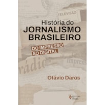 HISTÓRIA DO JORNALISMO BRASILEIRO: DO IMPRESSO AO DIGITAL