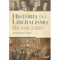 HISTÓRIA DO LIBERALISMO BRASILEIRO