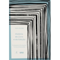 HISTÓRIA DO LIVRO E DA EDIÇÃO: PRODUÇÃO & CIRCULAÇÃO,FORMAS E MUTAÇÕES