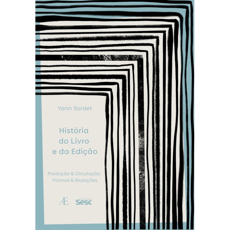 HISTÓRIA DO LIVRO E DA EDIÇÃO: PRODUÇÃO & CIRCULAÇÃO,FORMAS E MUTAÇÕES