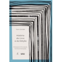 HISTÓRIA DO LIVRO E DA EDIÇÃO: PRODUÇÃO & CIRCULAÇÃO, FORMAS & MUTAÇÕES