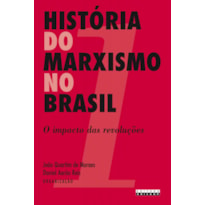 HISTÓRIA DO MARXISMO NO BRASIL - O IMPACTO DAS REVOLUÇÕES - VOLUME 1