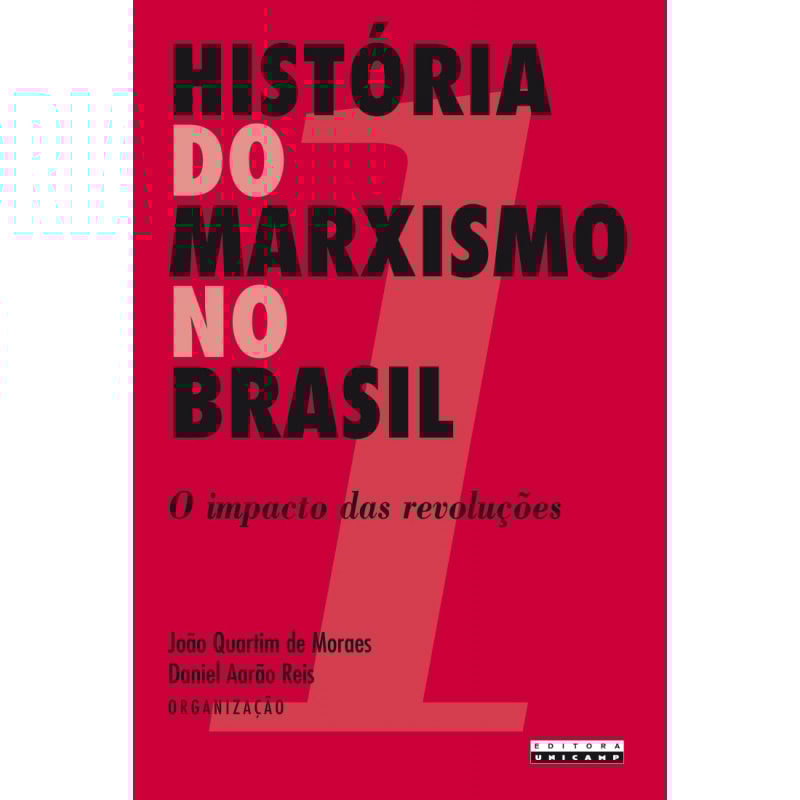 HISTÓRIA DO MARXISMO NO BRASIL - O IMPACTO DAS REVOLUÇÕES - VOLUME 1
