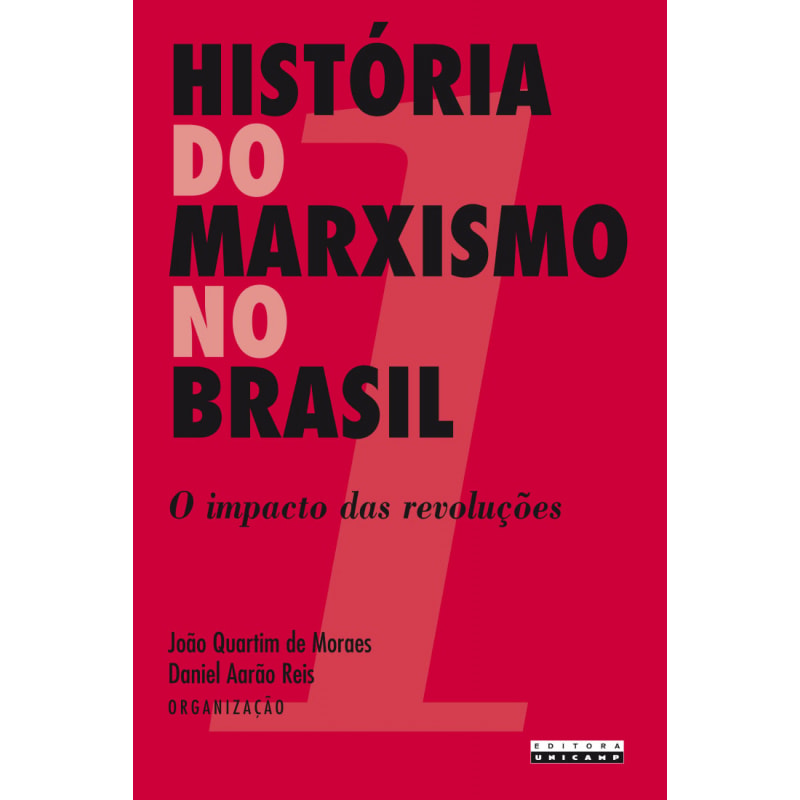 HISTÓRIA DO MARXISMO NO BRASIL - O IMPACTO DAS REVOLUÇÕES - VOLUME 1