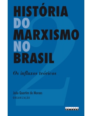 HISTÓRIA DO MARXISMO NO BRASIL - OS INFLUXOS TEÓRICOS - VOLUME 2