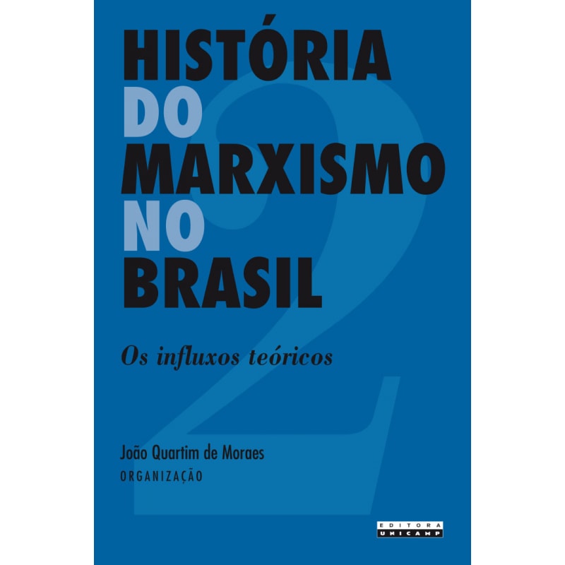 HISTÓRIA DO MARXISMO NO BRASIL - OS INFLUXOS TEÓRICOS - VOLUME 2