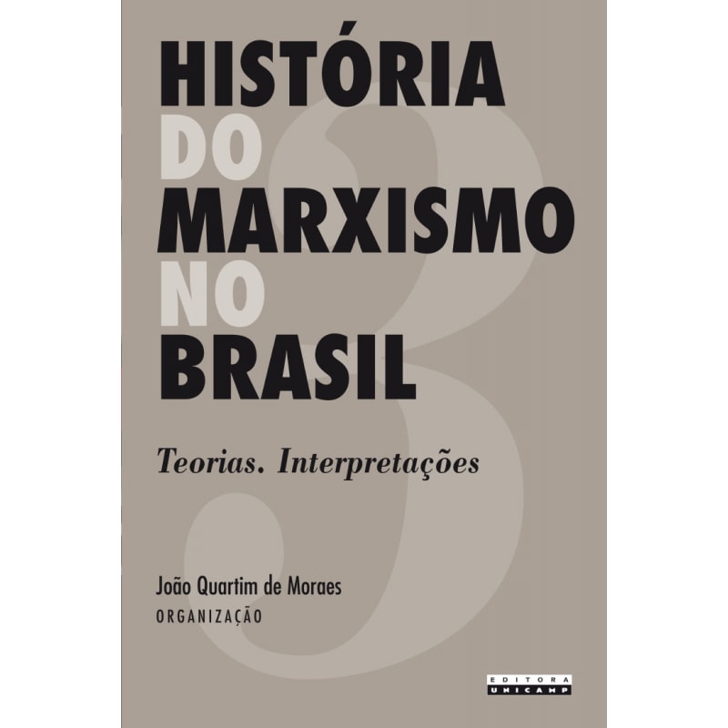 HISTÓRIA DO MARXISMO NO BRASIL - TEORIAS INTERPRETAÇÕES - VOLUME 3