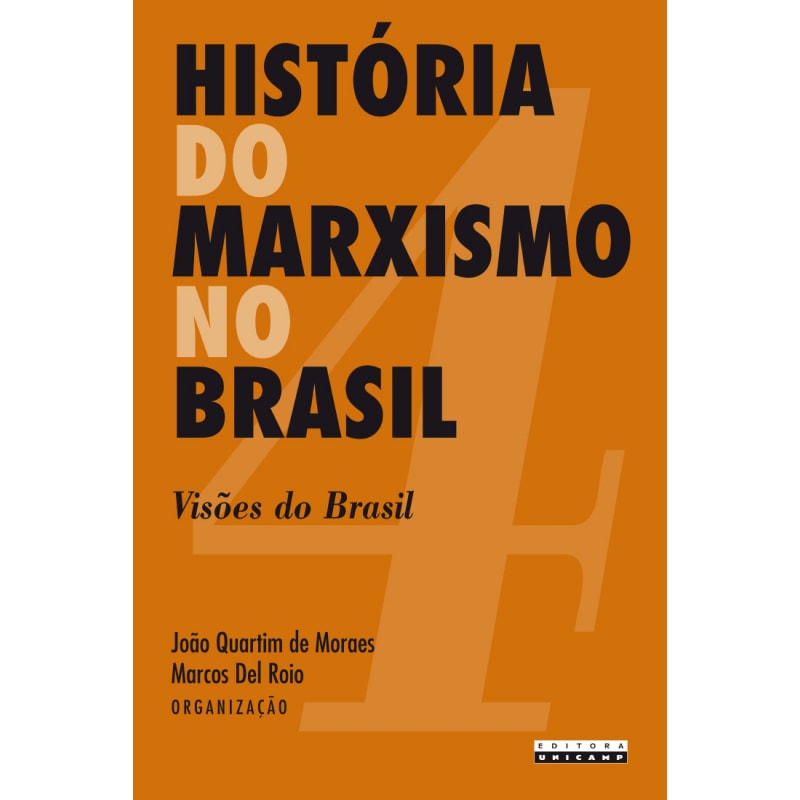 HISTÓRIA DO MARXISMO NO BRASIL - VISÕES DO BRASIL - VOLUME 4