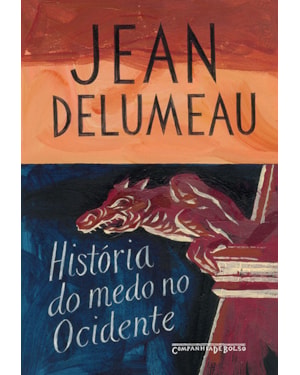 HISTÓRIA DO MEDO NO OCIDENTE, 1300-1800