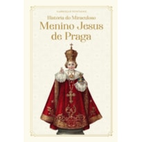 HISTÓRIA DO MIRACULOSO MENINO JESUS DE PRAGA