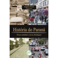 HISTÓRIA DO PARANÁ: NOVOS CAMINHOS E NOVAS ABORDAGENS