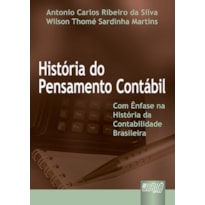 HISTÓRIA DO PENSAMENTO CONTÁBIL - COM ÊNFASE NA HISTÓRIA DA CONTABILIDADE BRASILEIRA