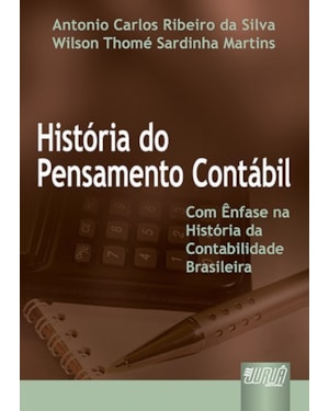 HISTÓRIA DO PENSAMENTO CONTÁBIL - COM ÊNFASE NA HISTÓRIA DA CONTABILIDADE BRASILEIRA