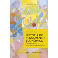 HISTÓRIA DO PENSAMENTO ECONÔMICO - PENSAMENTO ECONÔMICO BRASILEIRO