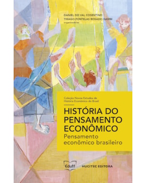 HISTÓRIA DO PENSAMENTO ECONÔMICO: PENSAMENTO ECONÔMICO BRASILEIRO