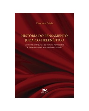 HISTÓRIA DO PENSAMENTO JUDAICO-HELENÍSTICO: COM UMA CONTRIBUIÇÃO DE ROMANO PENNA SOBRE