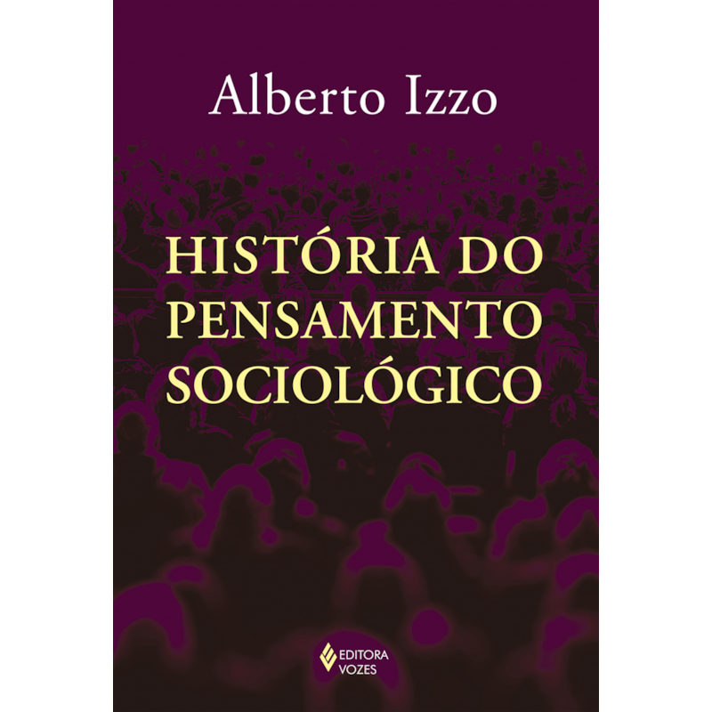 HISTÓRIA DO PENSAMENTO SOCIOLÓGICO