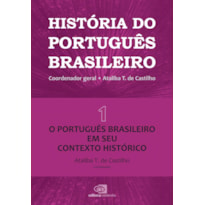 HISTÓRIA DO PORTUGUÊS BRASILEIRO - VOL. 1 - O PORTUGUÊS EM SEU CONTEXTO HISTÓRICO - VOL. 1