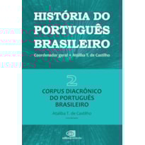 HISTÓRIA DO PORTUGUÊS BRASILEIRO - VOL. 2 - CORPUS DIACRÔNICO DO PORTUGUÊS BRASILEIRO - VOL. 2