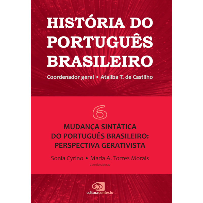 HISTÓRIA DO PORTUGUÊS BRASILEIRO - VOL.6 - MUDANÇA SINTÁTICA DO PORTUGUÊS BRASILEIRO: PERSPECTIVA GERATIVISTA - VOL. 6