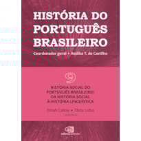 HISTÓRIA DO PORTUGUÊS BRASILEIRO - VOL.9: HISTÓRIA SOCIAL DO PORTUGUÊS BRASILEIRO: DA HISTÓRIA SOCIAL À HISTÓRIA LINGUÍSTICA
