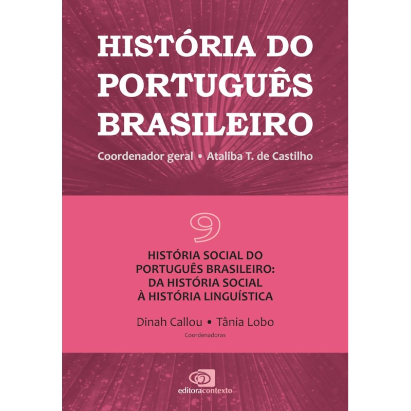 HISTÓRIA DO PORTUGUÊS BRASILEIRO - VOL.9: HISTÓRIA SOCIAL DO PORTUGUÊS BRASILEIRO: DA HISTÓRIA SOCIAL À HISTÓRIA LINGUÍSTICA