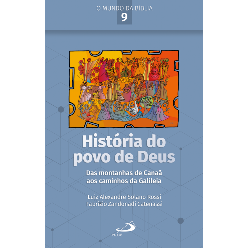 História do Povo de Deus: Das Montanhas de Canaã aos Caminhos da Galileia