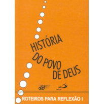 HISTORIA DO POVO DE DEUS - ROTEIROS PARA REFLEXAO I - 7