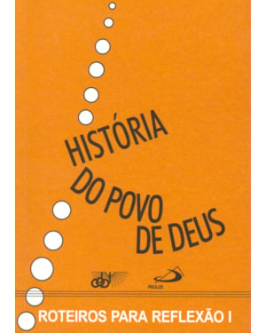 HISTORIA DO POVO DE DEUS - ROTEIROS PARA REFLEXAO I - 7