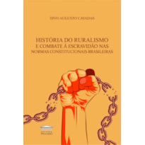 HISTÓRIA DO RURALISMO E COMBATE Á ESCRAVIDÃO NAS NORMAS CONSTITUCIONAIS BRASILEIRAS