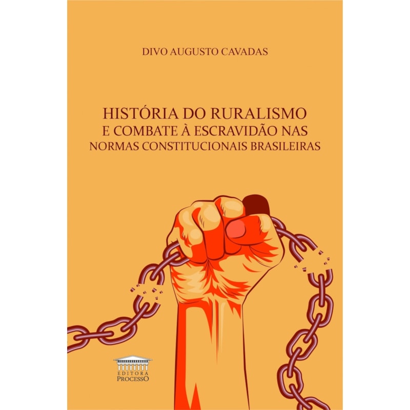HISTÓRIA DO RURALISMO E COMBATE Á ESCRAVIDÃO NAS NORMAS CONSTITUCIONAIS BRASILEIRAS