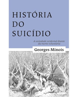 HISTÓRIA DO SUICÍDIO: A SOCIEDADE OCIDENTAL DIANTE DA MORTE VOLUNTÁRIA