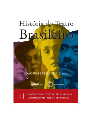 HISTÓRIA DO TEATRO BRASILEIRO: VOL I