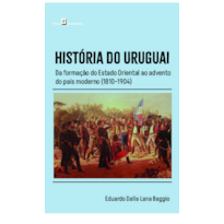História do Uruguai: Da formação do estado oriental ao advento do país moderno (1810-1904)
