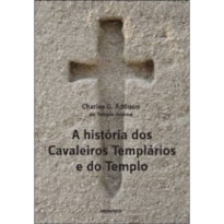 HISTORIA DOS CAVALEIROS TEMPLARIOS E DO TEMPLO, A