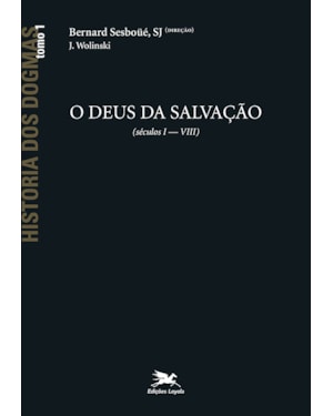 HISTÓRIA DOS DOGMAS - TOMO 1: O DEUS DE SALVAÇÃO (TOMO 1)