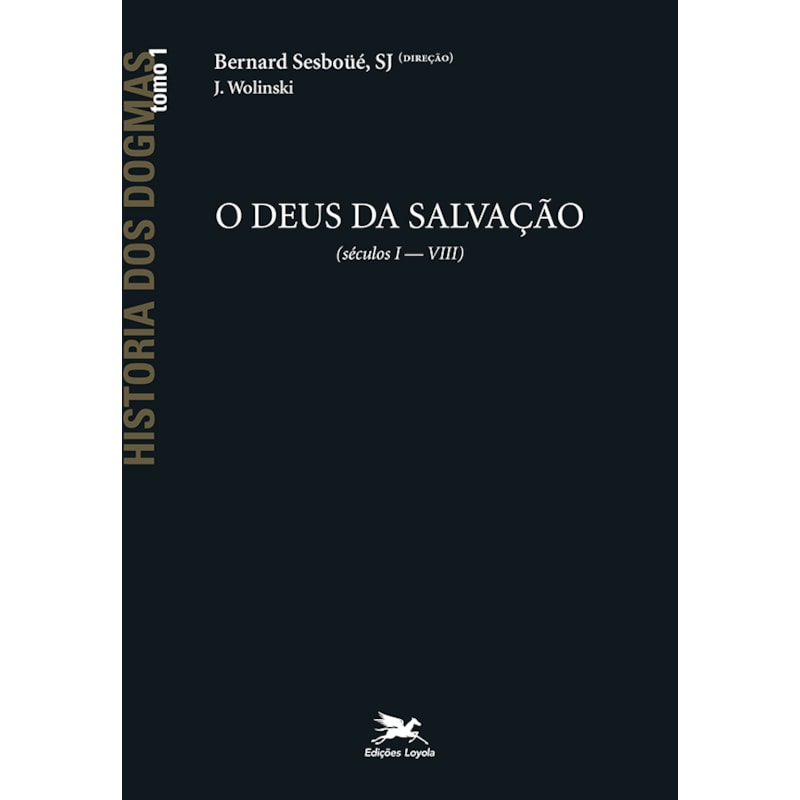 HISTÓRIA DOS DOGMAS - TOMO 1: O DEUS DE SALVAÇÃO (TOMO 1)