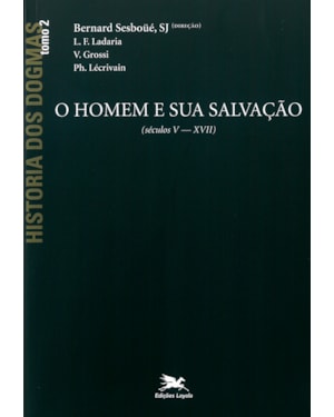 HISTÓRIA DOS DOGMAS - TOMO 2: O HOMEM E SUA SALVAÇÃO (TOMO 2)