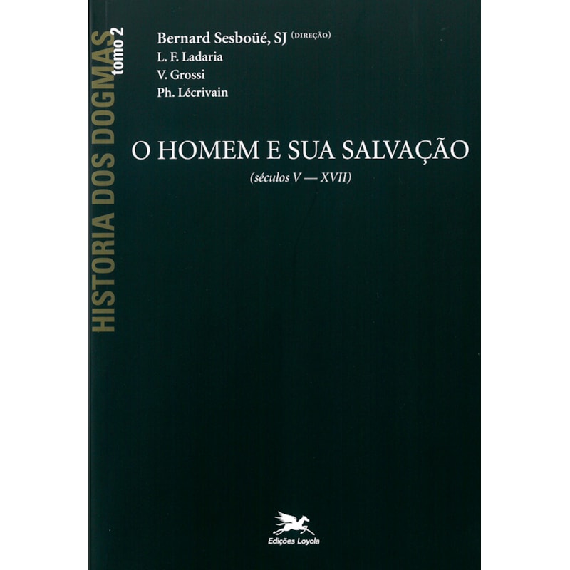 HISTÓRIA DOS DOGMAS - TOMO 2: O HOMEM E SUA SALVAÇÃO (TOMO 2)