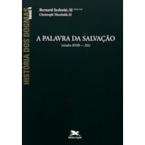 HISTÓRIA DOS DOGMAS - TOMO 4: A PALAVRA DA SALVAÇÃO (TOMO 4)