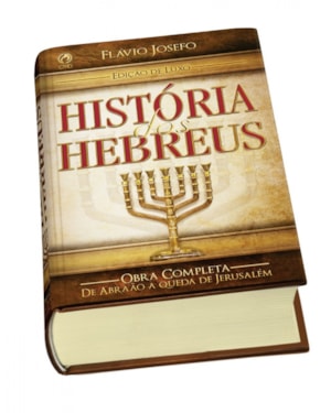 HISTÓRIA DOS HEBREUS - OBRA COMPLETA - EDIÇÃO LUXO