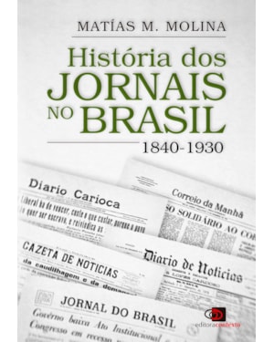 HISTÓRIA DOS JORNAIS NO BRASIL: 1840-1930
