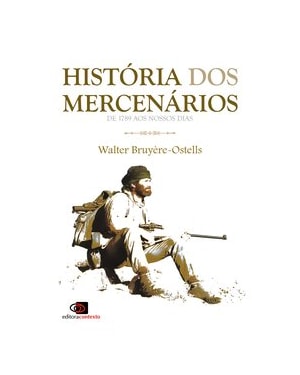 HISTÓRIA DOS MERCENÁRIOS - DE 1789 AOS NOSSOS DIAS