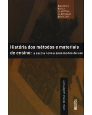 HISTÓRIA DOS MÉTODOS E MATERIAIS DE ENSINO: A ESCOLA NOVA E SEUS MODOS DE USO