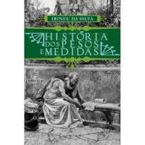 HISTÓRIA DOS PESOS E MEDIDAS