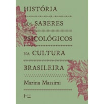 HISTÓRIA DOS SABERES PSICOLÓGICOS NA CULTURA BRASILEIRA
