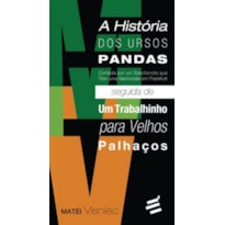 HISTÓRIA DOS URSOS PANDAS SEGUIDA DE UM TRABALHINHO PARA VELHOS PALHAÇOS, A