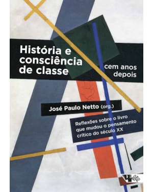 HISTÓRIA E CONSCIÊNCIA DE CLASSE, CEM ANOS DEPOIS