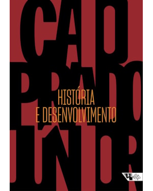 HISTÓRIA E DESENVOLVIMENTO - A CONTRIBUIÇÃO DA HISTORIOGRAFIA PARA A TEORIA E PRÁTICA DO DESENVOLVIMENTO BRASILEIRO